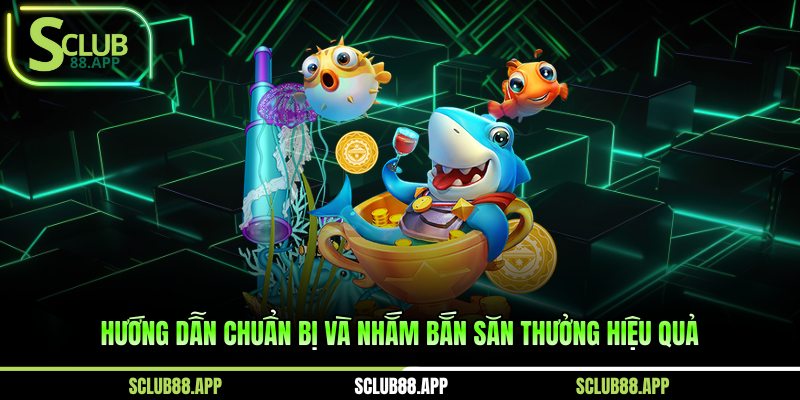 Hướng dẫn chuẩn bị và nhắm bắn săn thưởng hiệu quả 