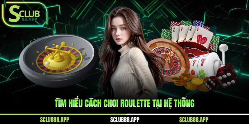 Tìm hiểu cách chơi Roulette tại hệ thống