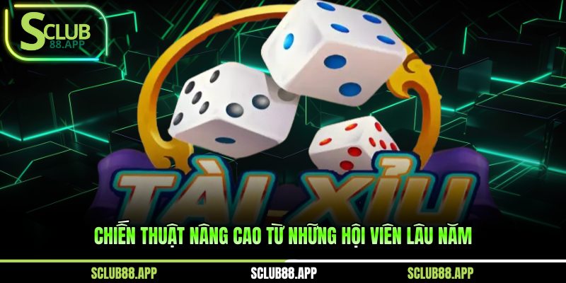 Chiến thuật nâng cao từ những hội viên lâu năm 