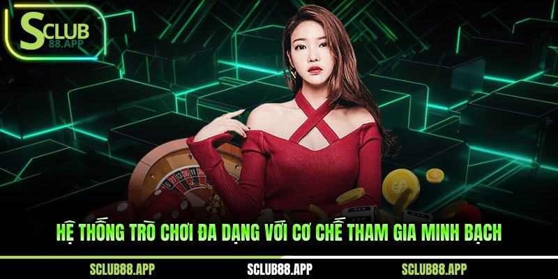 Hệ thống trò chơi đa dạng với cơ chế tham gia minh bạch