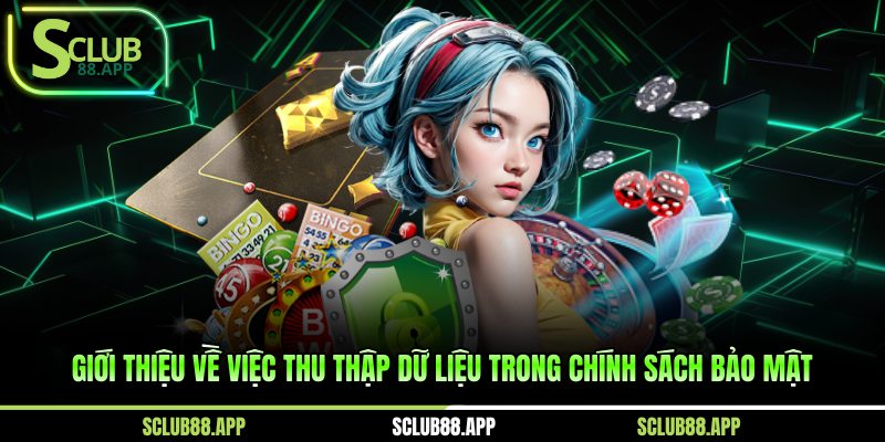 Giới thiệu về việc thu thập dữ liệu trong chính sách bảo mật 