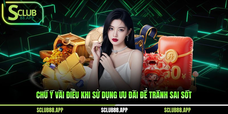Chú ý vài điều khi sử dụng ưu đãi để tránh sai sót