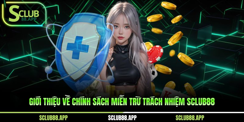 Giới thiệu về chính sách miễn trừ trách nhiệm Sclub88 