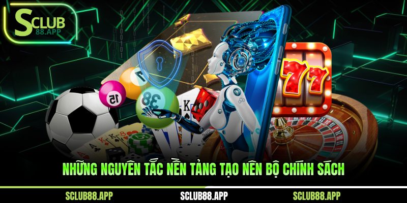 Những nguyên tắc nền tảng tạo nên bộ chính sách 