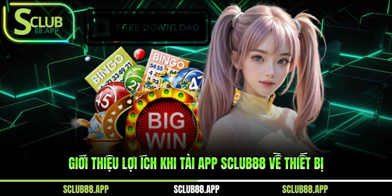 Giới thiệu lợi ích khi tải APP Sclub88 về thiết bị