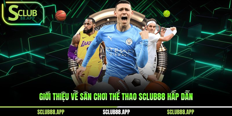Giới thiệu về sân chơi thể thao Sclub88 hấp dẫn