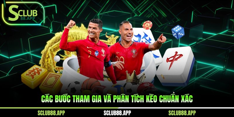 Các bước tham gia và phân tích kèo chuẩn xác